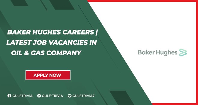 Baker Hughes Careers: Engineering and Oilfield Services Roles Baker Hughes Careers: Engineering and Oilfield Services Roles