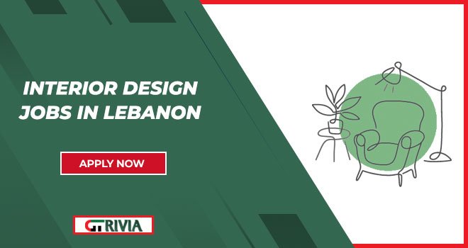 Interior Design Jobs in Lebanon: Creative Opportunities in Design and Architecture