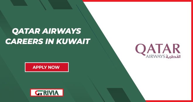 Qatar Airways Careers in Kuwait: Fly High with Leading Aviation Roles Qatar Airways Careers in Kuwait: Fly High with Leading Aviation Roles