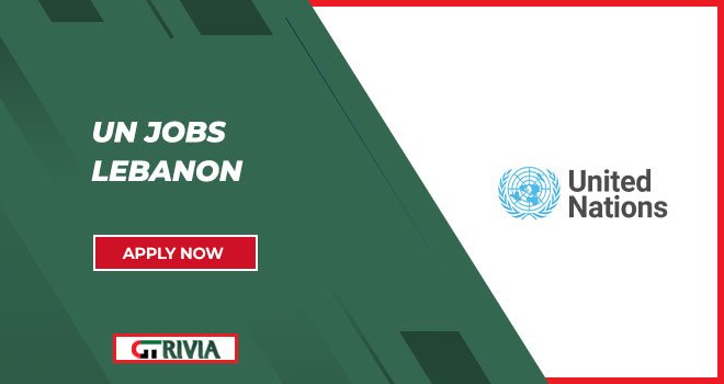 UN Jobs in Lebanon: Contribute to Global Development Initiatives 