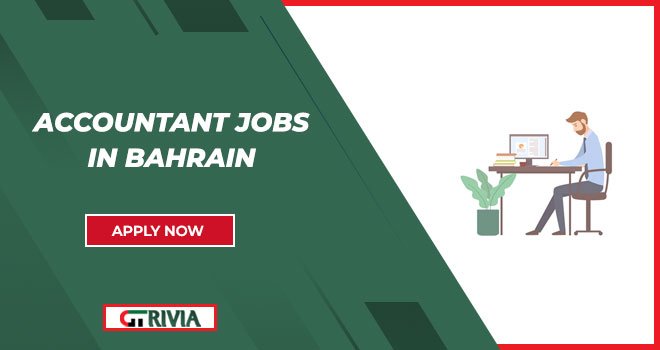 Get Explore the Accountant Jobs in All Across Bahrain | Multiples Roles Are Available Get Explore the Accountant Jobs in All Across Bahrain | Multiples Roles Are Available